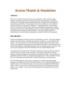 System Models & Simulation Abstract We live in a world of systems driven by cause and affect. Those systems include financial, production, inventory, biological, chemical, thermodynamic or workflow. Systems can be modele