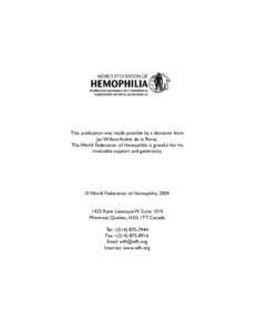 This publication was made possible by a donation from Jan Willem André de la Porte. The World Federation of Hemophilia is grateful for his invaluable support and generosity.  © World Federation of Hemophilia, 2004
