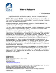News Release For Immediate Release Innait Inuksiutilirijiit certification supports learning in Nunavut schools IQALUIT, Nunavut (April 25, 2012) – Today in Igloolik, 15 Elders have been certified as Innait Inuksiutilir