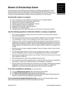 Beware of Scholarships Scams Almost 91 percent of all student aid comes directly from the federal and state governments or the school itself using the Free Application for Federal Student Aid (FAFSA). Be wary of any fina