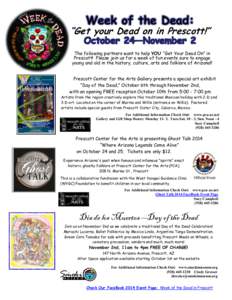 Week of the Dead:  “Get your Dead on in Prescott!” The following partners want to help YOU “Get Your Dead On” in Prescott! Please join us for a week of fun events sure to engage young and old in the history, cult