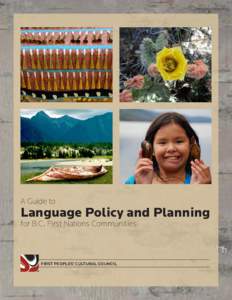 A Guide to  Language Policy and Planning for B.C. First Nations Communities  First Peoples’ Cultural Council