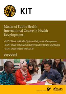 Master of Public Health International Course in Health Development • MPH Track in Health Systems Policy and Management • MPH Track in Sexual and Reproductive Health and Rights • MPH Track in HIV and AIDS