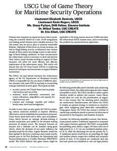 USCG Use of Game Theory for Maritime Security Operations Lieutenant Elizabeth Denicola, USCG Lieutenant Kevin Rogers, USCG Ms. Grace Python, DHS Fellow, Stevens Institute Dr. Milind Tambe, USC CREATE