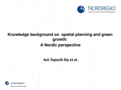 Knowledge background on spatial planning and green growth: A Nordic perspective Aslı Tepecik Diş et al.