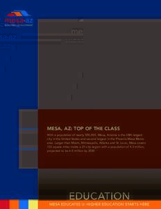 ECONOMIC DEVELOPMENT  MESA, AZ: TOP OF THE CLASS With a population of nearly 500,000, Mesa, Arizona is the 38th largest city in the United States and second largest in the Phoenix-Mesa Metro area. Larger than Miami, Minn