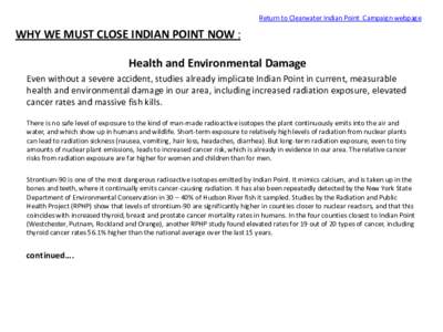 Return to Clearwater Indian Point Campaign webpage  WHY WE MUST CLOSE INDIAN POINT NOW : Health and Environmental Damage Even without a severe accident, studies already implicate Indian Point in current, measurable healt