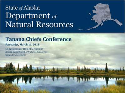 State of Alaska  Department of Natural Resources Tanana Chiefs Conference Fairbanks, March 11, 2013