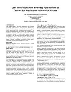 User Interactions with Everyday Applications as Context for Just-in-time Information Access Jay Budzik and Kristian J. Hammond Intelligent Information Laboratory Northwestern University 1890 Maple Ave.