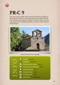 PR-C 9 GR-5 runs close to Caldes that meets Canet de Mar and Sitges by the inside line. PR-C9 is a short trail that meets Caldes with this GR-5 at Santa Maria del Grau Chapel. From Serra Llisa we can be astonished at the