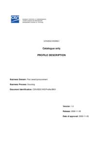 CEN/ISSS WS/BII01  Catalogue only PROFILE DESCRIPTION  Business Domain: Post award procurement
