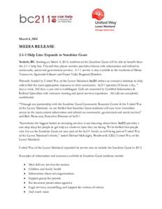 March 4, 2014  MEDIA RELEASE[removed]Help Line Expands to Sunshine Coast Sechelt, BC: Starting on March 4, 2014, residents of the Sunshine Coast will be able to benefit from the[removed]help line. This toll-free phone number