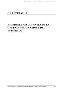 Capítulo 10: Emisiones resultantes de la gestión del ganado y del estiércol  CAPÍTULO 10 EMISIONES RESULTANTES DE LA GESTIÓN DEL GANADO Y DEL