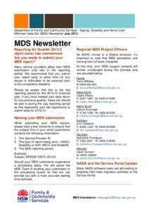 Department of Family and Community Services - Ageing, Disability and Home Care Minimum Data Set (MDS) Newsletter July 2013 MDS Newsletter Reporting for Quarter[removed]April-June) has commenced.