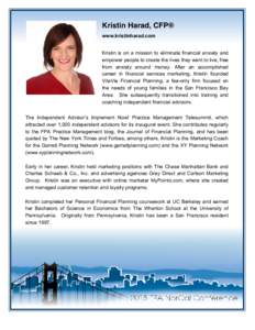 Kristin Harad, CFP® www.kristinharad.com Kristin is on a mission to eliminate financial anxiety and empower people to create the lives they want to live, free from anxiety around money. After an accomplished career in f