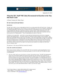 September 24, 2010  What the SEC Staff Will Likely Recommend in Reaction to the May 6th Flash Crash A Themis Trading LLC White Paper By Sal Arnuk and Joseph Saluzzi