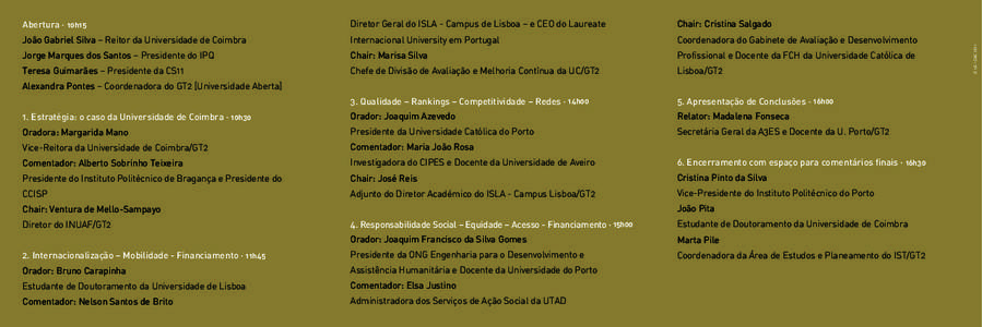 Diretor Geral do ISLA - Campus de Lisboa – e CEO do Laureate  Chair: Cristina Salgado João Gabriel Silva – Reitor da Universidade de Coimbra