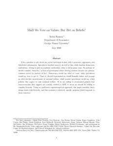 Shall We Vote on Values, But Bet on Beliefs? Robin Hanson ∗ Department of Economics George Mason University† July 2000