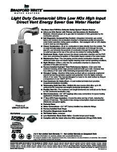 Light Duty Commercial Ultra Low NOx High Input Direct Vent Energy Saver Gas Water Heater Photo is of UDH-50T-45FR-3N FEATURING: