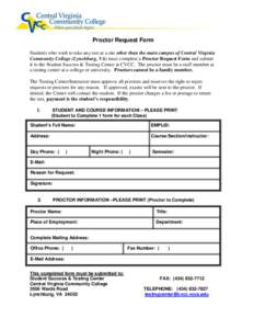 Proctor Request Form Students who wish to take any test at a site other than the main campus of Central Virginia Community College (Lynchburg, VA) must complete a Proctor Request Form and submit it to the Student Success