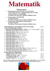 Matematik Datorprogram • Datorprogram Lätt matte med oss 1-4 och den lite svårare Matte med oss 1-4. Repetitionskurs för VG skolår 9 och Gymnasiet, Vuxenutbildning Privatlicens 392 plus moms, Skollicens 2000 plus m