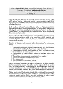 ECC-Greece opening event. Speech of the President of the Hellenic Consumers Ombudsman, mr Evangelos Zerveas 24 January 2012 During the last couple of decades, the concern for consumer protection has been central to EU po