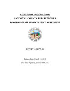 REQUEST FOR PROPOSALS (RFP)  SANDOVAL COUNTY PUBLIC WORKS ROOFING REPAIR SERVICES PRICE AGREEMENT  RFP# FY16-SCPW-01