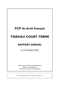 FCP de droit français TIKEHAU COURT TERME RAPPORT ANNUEL au 31 décembreSociété de Gestion : Tikehau Investment Management