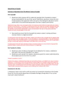 Liberal Party of Canada Summary of Questions from The Writers’ Union of Canada Fair Copyright 1. Would your party propose a Bill to modernize copyright that is founded on creators being compensated for the use of their