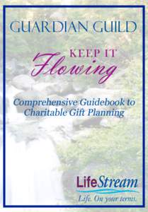 Guardian Guild  Comprehensive Guidebook to Charitable Gift Planning  Dear Friend,