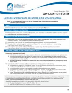 Trade Qualifier (TQ)  APPLICATION FORM NOTES ON INFORMATION TO BE ENTERED IN THE APPLICATION FORM Note:	The incomplete applications will not be processed until all the required information is provided by the Applicant.