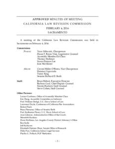 APPROVED MINUTES OF MEETING CALIFORNIA LAW REVISION COMMISSION FEBRUARY 4, 2016 SACRAMENTO A meeting of the California Law Revision Commission was held in Sacramento on February 4, 2016.