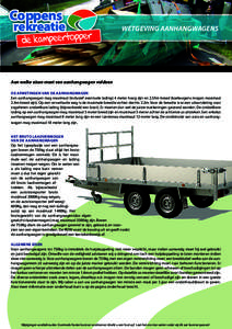 WETGEVING AANHANGWAGENS  Aan welke eisen moet een aanhangwagen voldoen DE AFMETINGEN VAN DE AANHANGWAGEN Een aanhangwagen mag maximaal (inclusief eventuele lading) 4 meter hoog zijn en 2.55m breed (koelwagens mogen maxim