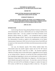 TESTIMONY OF ALFRED LAPAZ ACTING PRESIDENT OF THE MESCALERO APACHE TRIBE BEFORE THE HOUSE NATURAL RESOURCES SUBCOMMITTEE ON INDIAN AND ALASKA NATIVE AFFAIRS OVERSIGHT HEARING ON