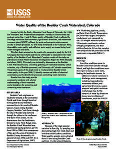 Water Quality of the Boulder Creek Watershed, Colorado Located within the Rocky Mountain Front Range of Colorado, the 1,1602 km Boulder Creek Watershed encompasses a variety of climate zones and geologic units (figs. 1 a