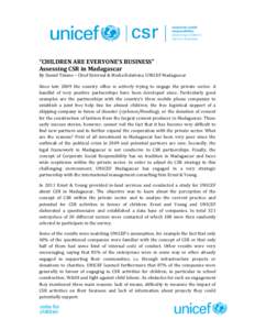 “CHILDREN ARE EVERYONE’S BUSINESS” Assessing CSR in Madagascar By Daniel Timme – Chief External & Media Relations, UNICEF Madagascar Since late 2009 the country office is actively trying to engage the private sec