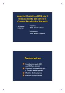 Algoritmi basati su DNS per il bilanciamento del carico in Content Distribution Network Candidato: Fabio Lori