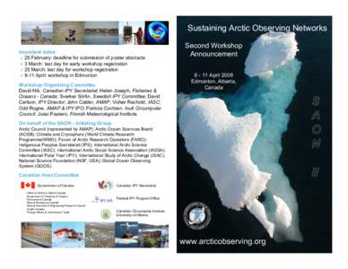 Sustaining Arctic Observing Networks Important dates » 25 February: deadline for submission of poster abstracts » 3 March: last day for early workshop registration » 25 March: last day for workshop registration » 9-1