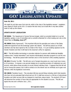 GO! LEGISLATIVE UPDATE June 26, 2011 We might be just days away from sine die, which is the close of the legislative session! Legislators were hoping to finish up thesession this last week, but it looks like it 