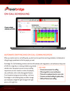 ON-CALL SCHEDULING  Create multiple calendars and shifts  AUTOMATE STAFFING AND ON-CALL COMMUNICATION