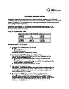 T1D Exchange Membership Overview Membership fees support our mission to improve outcomes of people touched by type 1 diabetes by accelerating the discovery of new approaches to research and development. Membership fees w