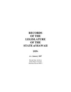RECORDS OF THE LEGISLATURE OF THE STATE of HAWAII 1959rev. January 2007