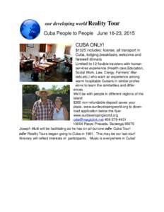 our developing world Reality Tour Cuba People to People June 16-23, 2015 CUBA ONLY! $1325 includes: license, all transport in Cuba, lodging,breakfasts, welcome and farewell dinners