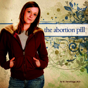 the abortion pill  by W. David Hager, M.D. A positive pregnancy test is one of the most life-changing