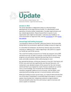 January 4, 2012 This email newsletter is designed to keep you informed about developments at the Legal Services Society. It is distributed to chief executives of justice system stakeholders, Canadian legal aid plans and 