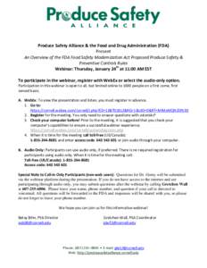 Produce Safety Alliance & the Food and Drug Administration (FDA) Present An Overview of the FDA Food Safety Modernization Act Proposed Produce Safety & Preventive Controls Rules Webinar: Thursday, January 24th at 11:00 A