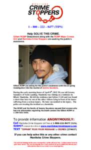 1 – 800 – 222 – 8477 (TIPS) Help SOLVE THIS CRIME. Gillam RCMP Detachment along with the RCMP Major Crimes Unit and Manitoba Crime Stoppers are seeking the public’s assistance.