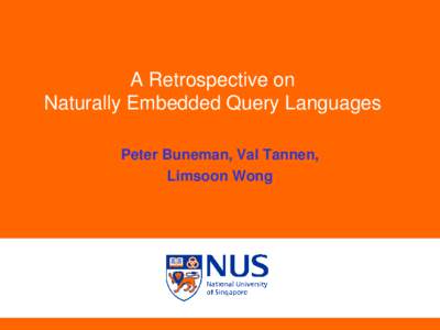 A Retrospective on Naturally Embedded Query Languages Peter Buneman, Val Tannen, Limsoon Wong  2