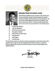 MESSAGE FROM THE COUNCIL CHAIR Aloha! During the 2009 fiscal year, members of the Honolulu City Council successfully adopted a balanced budget and ensured continued funding for essential public services and programs. The