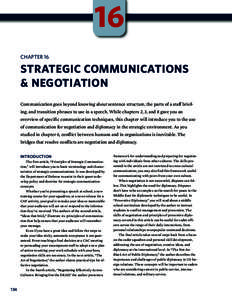 16 CHAPTER 16 STRATEGIC COMMUNICATIONS & NEGOTIATION Communication goes beyond knowing about sentence structure, the parts of a staff briefing, and transition phrases to use in a speech. While chapters 2, 3, and 8 gave y